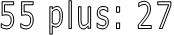 55 plus: 27